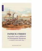 Jurnalul unei calatorii in Principatele Dunarene in toamna si iarna anului 1853 - Patrick O'Brien (ISBN: 9789735050634)