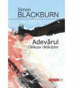 Adevarul. Calauza ratacitilor - Simon Blackburn (ISBN: 9789734621941)