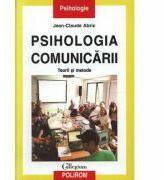 Psihologia comunicarii. Teorii si metode - Jean-Claude Abric (ISBN: 9789736839535)