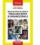 Manual de tehnici si metode in psihologia muncii si organizationala - Zoltan Bogathy (ISBN: 9789734604289)