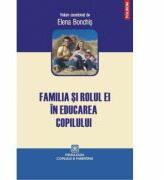 Familia si rolul ei in educarea copilului - Elena Bonchis (ISBN: 9789734622313)