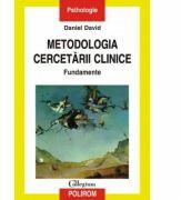 Metodologia cercetarii clinice. Fundamente - Daniel David (ISBN: 9789734603428)