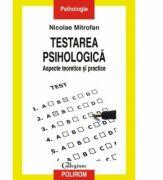 Testarea psihologica. Aspecte teoretice si practice - Nicolae Mitrofan (ISBN: 9789734613939)