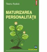 Maturizarea personalitatii - Tiberiu Rudica (ISBN: 9789734624461)