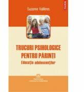Trucuri psihologice pentru parinti. Educatia adolescentilor - Suzanne Vallieres (ISBN: 9789734633425)