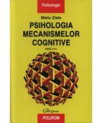 Psihologia mecanismelor cognitive - Mielu Zlate (ISBN: 9789736832789)