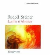 LUCIFER SI AHRIMAN - RUDOLF STEINER (ISBN: 9786067041705)