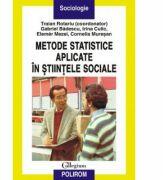 Metode statistice aplicate in stiintele sociale - Traian Rotariu, Irina Culic, Gabriel Badescu, Elemer Mezei, Cornelia Muresan (ISBN: 9789734605675)