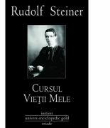 CURSUL VIETII MELE - RUDOLF STEINER (ISBN: 9786068358918)