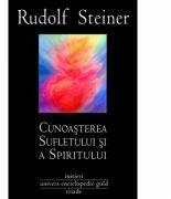 CUNOASTEREA SUFLETULUI SI A SPIRITULUI - RUDOLF STEINER (ISBN: 9786068358734)