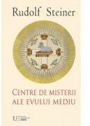 CENTRE DE MISTERII ALE EVULUI MEDIU - RUDOLF STEINER (ISBN: 9786068358772)