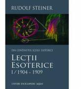 LECTII ESOTERICE 1/1904-1909 - RUDOLF STEINER (ISBN: 9786067040470)
