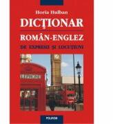 Dictionar roman-englez de expresii si locutiuni - Horia Hulban (ISBN: 9789734618750)