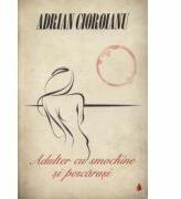Adulter cu smochine si pescarusi. Editia a II-a - Adrian Cioroianu (ISBN: 9786065885738)