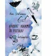 Barbat adormit in fotoliu. Intamplari. Ediţia a II-a - Alex Stefanescu (ISBN: 9786065881587)