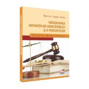 Organizarea instantelor judecătoresti si a parchetelor. Statutul magistratilor - Marius Eugen Radu (ISBN: 9786062601409)