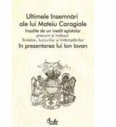 Ultimele Insemnari ale lui Mateiu Caragiale. Editia a II-a - Ion Iovan (ISBN: 9789736697296)