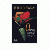 Oameni normali. Schite si povestiri - Tudor Octavian (ISBN: 9789738120228)