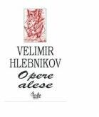 Opere alese - Velimir Hlebnikov (ISBN: 9789739912709)
