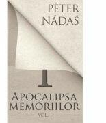 Apocalipsa memoriilor. Vol. I - Peter Nadas (ISBN: 9786065881419)