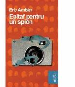 Epitaf pentru un spion - Eric Ambler (ISBN: 9786065880139)