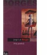 Arta poetica - Jorge Luis Borges (ISBN: 9789738356245)