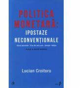 Politica monetara: Ipostaze neconventionale - Lucian Croitoru (ISBN: 9786065883680)