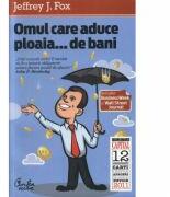 Omul care aduce ploaia. . . de bani - Jeffrey J. Fox (ISBN: 9786065881723)