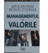 Managementul si valorile - Ken Blanchard (ISBN: 9789736690471)