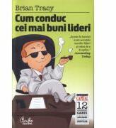 Cum conduc cei mai buni lideri. - Brian Tracy (ISBN: 9786065880740)