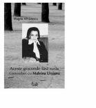 Aceste gioconde fara suras. Convorbiri cu Malvina Ursianu. - Magda Mihailescu (ISBN: 9789736692314)