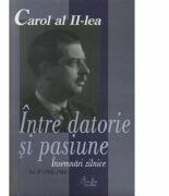 Carol al II-lea. Intre datorie si pasiune. Insemnari zilnice, vol. IV (1943-1945) - Marcel-Dumitru Ciuca (ISBN: 9789738120181)