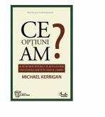 Ce optiuni am? - Michael Kerrigan (ISBN: 9789736697111)