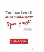 Toti marketerii sunt mincinosi - Seth Godin (ISBN: 9786065887510)