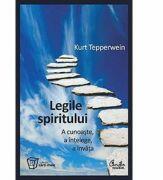 Legile spiritului - A cunoaste, a intelege, a invata - Kurt Tepperwein (ISBN: 5948486010180)