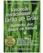 Vindecari miraculoase cu iarba de grau - Steve Meyerowitz (ISBN: 9786069275467)