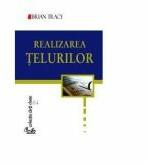 Realizarea telurilor - Brian Tracy (ISBN: 9789736691881)