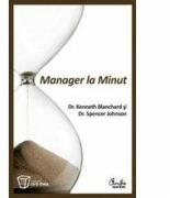 Manager la Minut - Kenneth Blanchard (ISBN: 9789736698293)