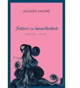 Intalniri cu femei-fantana. Efectul "izvor" - Jacques Salome (ISBN: 9786065885776)