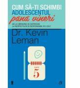 Cum sa-ti schimbi adolescentul pana vineri - Kevin Leman (ISBN: 9786065885813)