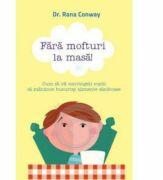 Fara mofturi la masa! - Rana Conway (ISBN: 9786065881266)