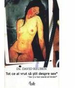 Tot ce ai vrut sa stii despre sex* dar ti-a fost teama sa intrebi - David Reuben (ISBN: 9789739912778)