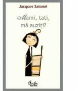 Mami, tati, ma auziti - Jacques Salome (ISBN: 9786065882867)