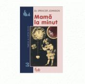 Mama la minut - Spencer Johnson (ISBN: 9789738120587)
