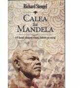 Calea lui Mandela. 15 lectii despre viata, iubire si curaj - Richard Stengel (ISBN: 9789736699764)
