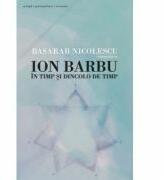 Ion Barbu - In timp si dincolo de timp - Basarab Nicolescu (ISBN: 9786065886377)