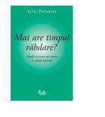 Mai are timpul rabdare? Studii si eseuri de istorie si critica literara - Liviu Papadima (ISBN: 9789736693946)