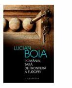 Romania, tara de frontiera a Europei - Lucian Boia (ISBN: 9789735046163)
