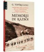Memorii de razboi. Amintiri din luptele de la Turtucaia. Pirin Planina - George Topirceanu (ISBN: 9789735046460)