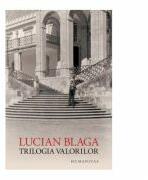 Trilogia valorilor - Lucian Blaga (ISBN: 9789735043957)